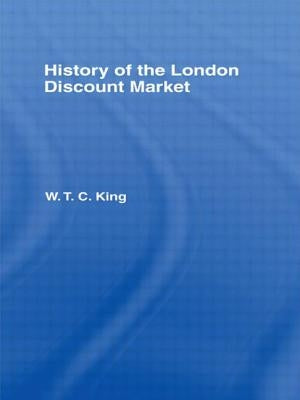 History of the London Discount Market by King, W. T. C.