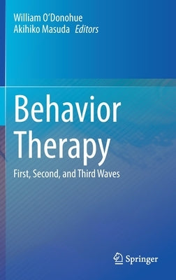 Behavior Therapy: First, Second, and Third Waves by O'Donohue, William