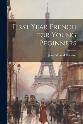 First Year French for Young Beginners by Mansion, Jean Edmond