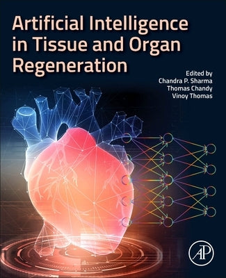 Artificial Intelligence in Tissue and Organ Regeneration by Sharma, Chandra P.