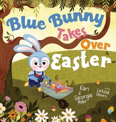Blue Bunny Takes Over Easter by Miller, Kari Leigh