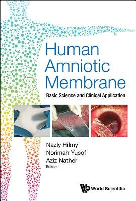 Human Amniotic Membrane: Basic Science and Clinical Application by Hilmy, Nazly