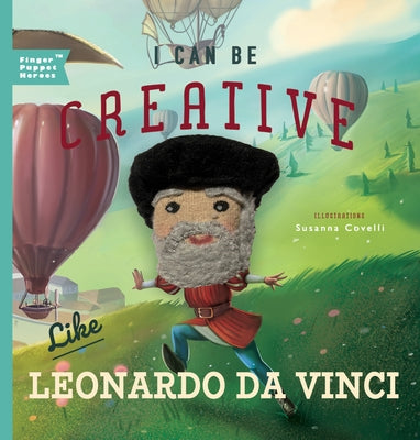 I Can Be Creative Like Leonardo Da Vinci: Volume 1 by Familius
