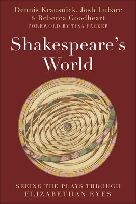 Shakespeare's World: Seeing the Plays Through Elizabethan Eyes by Krausnick, Dennis