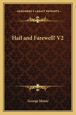 Hail and Farewell! V2 by Moore, George
