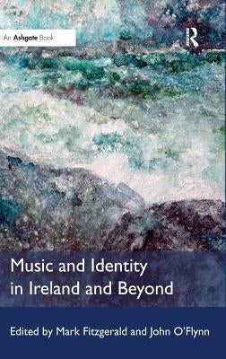 Music and Identity in Ireland and Beyond by Fitzgerald, Mark