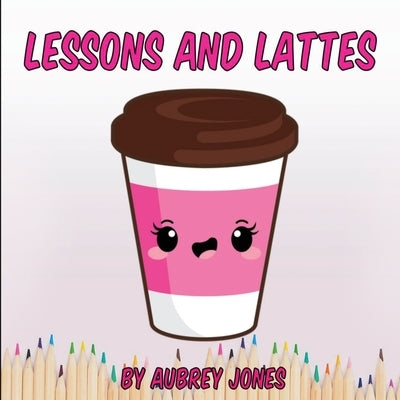 Lessons & Lattes by Jones, Aubrey