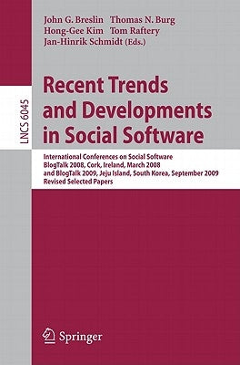 Recent Trends and Developments in Social Software: International Conferences on Social Software, Blogtalk 2008, Cork, Ireland, March 3-4, 2008, and Bl by Breslin, John G.