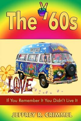 The '60s: If You Remember It You Didn't Live It. by Toews, Rita
