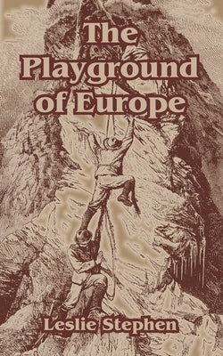 The Playground of Europe by Stephen, Leslie