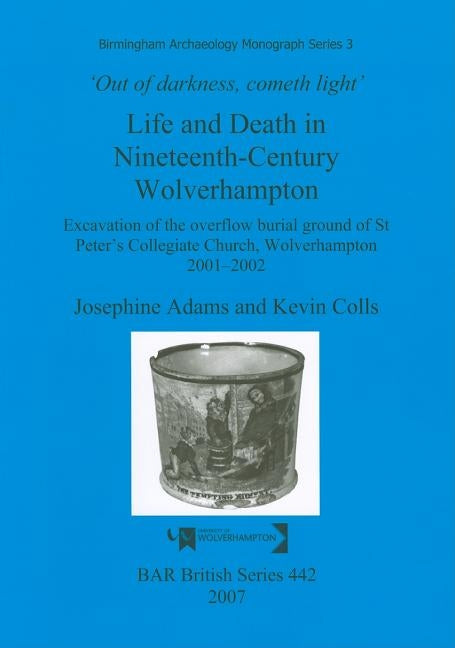 'Out of Darkness, Cometh Light': Life and Death in Nineteenth-Century Wolverhampton by Adams, Josephine