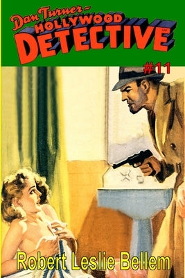 Dan Turner Hollywood Detective #11 by Bellem, Robert Leslie