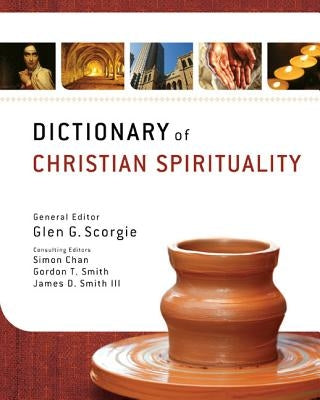 Dictionary of Christian Spirituality by Scorgie, Glen G.