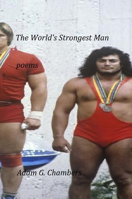The World's Strongest Man by Chambers, Adam G.