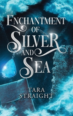 Enchantment of Silver and Sea by Straight, Tara