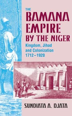 Bamana Empire in the Niger by Djata, Sundiata A.