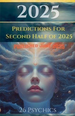 2025 Predictions for Second Half by Psychics, 26