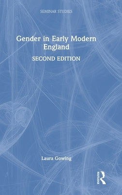 Gender in Early Modern England by Gowing, Laura