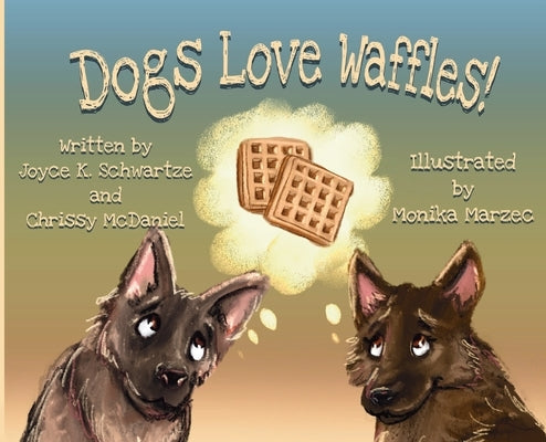 Dogs Love Waffles by Schwartze, Joyce K.