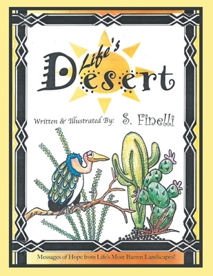 Life's Desert: Messages of Hope from Life's Most Barren Landscapes! by Finelli, S.