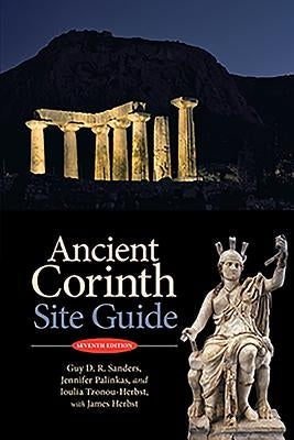 Ancient Corinth: Site Guide (7th Ed.) by Sanders, Guy D. R.