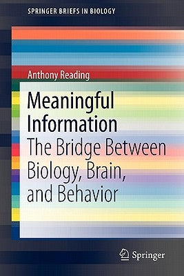 Meaningful Information: The Bridge Between Biology, Brain, and Behavior by Reading, Anthony