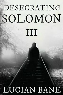 Desecrating Solomon 3 by Bane, Lucian