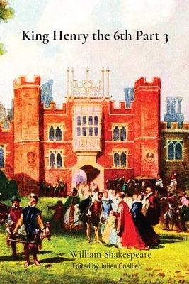 King Henry the 6th Part 3 by Shakespeare, William