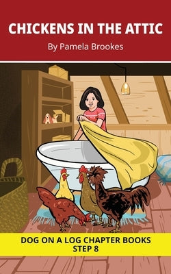 Chickens in the Attic Chapter Book: Decodable Chapter Book Series for Students Learning to Read. For Developing Readers and Students with Dyslexia. (S by Brookes, Pamela