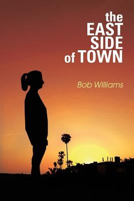 The Eastside of Town by Williams, Bob