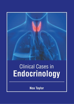 Clinical Cases in Endocrinology by Taylor, Noa