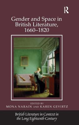 Gender and Space in British Literature, 1660-1820 by Narain, Mona