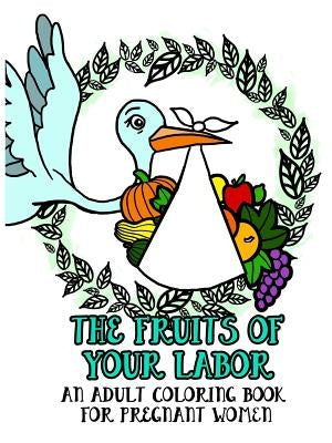 The Fruits of Your Labor by Smith, Shelly