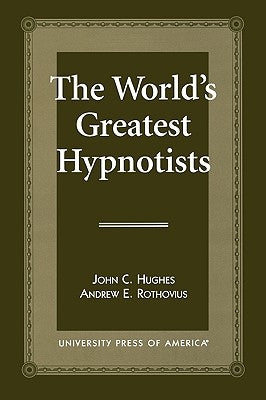 The World's Greatest Hypnotists by Hughes, John C.