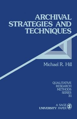 Archival Strategies and Techniques by Hill, Michael Ray