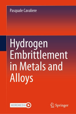 Hydrogen Embrittlement in Metals and Alloys by Cavaliere, Pasquale