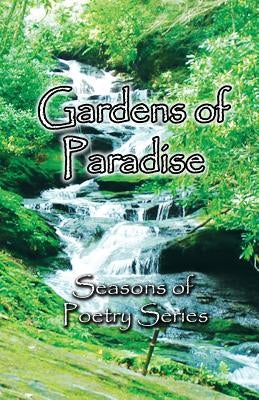 Gardens of Paradise: A Garden Poetry Collection by Franco, Miranda