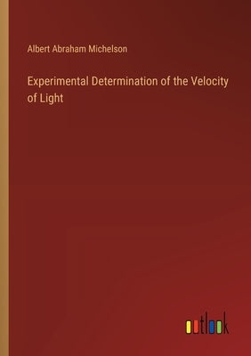 Experimental Determination of the Velocity of Light by Michelson, Albert Abraham