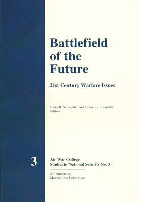 Battlefield of the Future - 21st Century Warfare Issues by Schneider, Barry R.