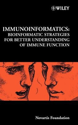 Immunoinformatics: Bioinformatic Strategies for Better Understanding of Immune Function by Bock, Gregory R.