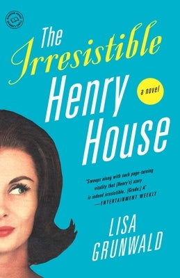 The Irresistible Henry House by Grunwald, Lisa