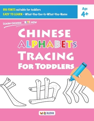 Chinese Alphabets Tracing for Toddlers by Blosh, W. Q.