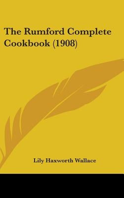 The Rumford Complete Cookbook (1908) by Wallace, Lily Haxworth