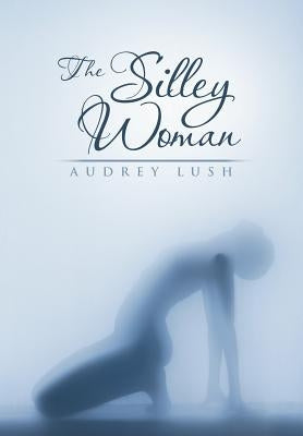 The Silley Woman by Lush, Audrey