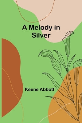A Melody in Silver by Abbott, Keene