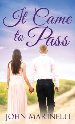 It Came To Pass: A Timeless Love Story by Marinelli, John