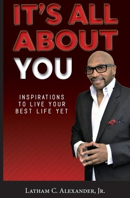 It's All About You!: Inspirations to Live Your Best Life Yet by Howard, Larthenia