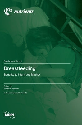 Breastfeeding: Benefits to Infant and Mother by Roghair, Robert D.