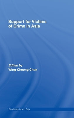 Support for Victims of Crime in Asia by Chan, Wing-Cheong
