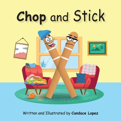Chop and Stick by Lopez, Candace